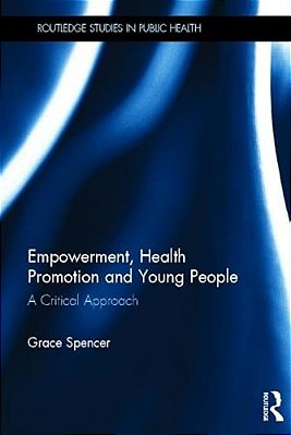 Empowerment, Health Promotion And Young People: A Critical Approach-..