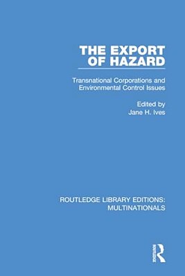 The Export Of Hazard: Transnational Corporations And Environmental Control Issues-..