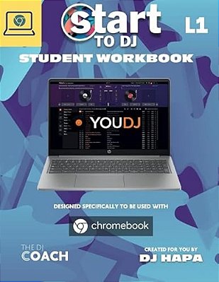 Start To Dj - Workbook Level 1: Blue Edition - For Chromebooks-..