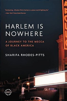 Harlem Is Nowhere: A Journey To The Mecca Of Black America-..