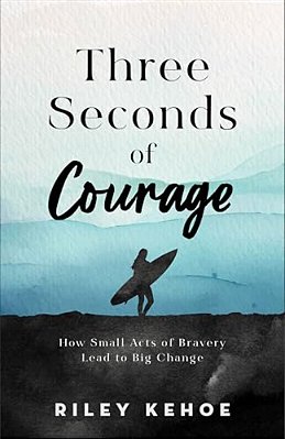 Three Seconds Of Courage: How Small Acts Of Bravery Lead To Big Change-..