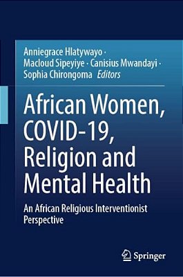 African Women, Covid-19, Religion And Mental Health: An African Religious Interventionist Perspective-..