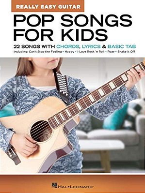 Pop Songs For Kids - Really Easy Guitar Series 22 Beginner-Friendly Songs With Chords Lyrics And Basic Tabs-..