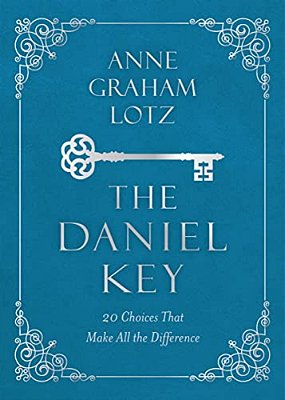 The Daniel Key: 20 Choices That Make All The Difference-..