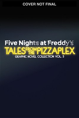 Five Nights At Freddy'S: Tales From The Pizzaplex Graphic Novel Collection Vol. 3-..