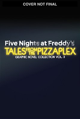 Five Nights At Freddy'S: Tales From The Pizzaplex Graphic Novel Collection Vol. 3-..