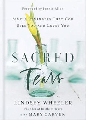 Sacred Tears: Simple Reminders That God Sees You And Loves You-..