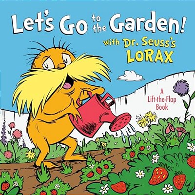 Let's Go To The Garden! With Dr. Seuss's Lorax-..