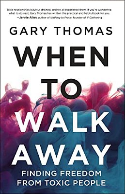 When To Walk Away: Finding Freedom From Toxic People-..