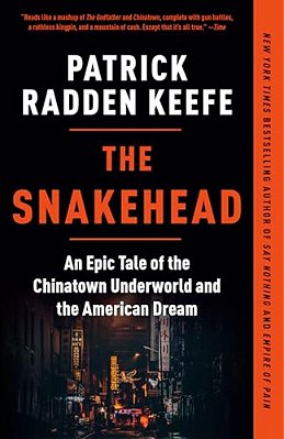 The Snakehead: An Epic Tale Of The Chinatown Underworld And The American Dream-..