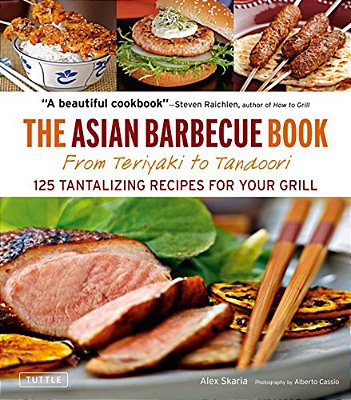 The Asian Barbecue Book: From Teriyaki To Tandoori-..