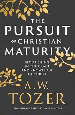 The Pursuit Of Christian Maturity: Flourishing In The Grace And Knowledge Of Christ-..