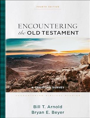 Encountering The Old Testament: A Christian Survey-..