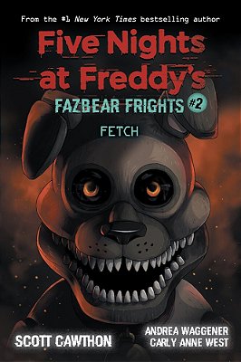 Fetch: An Afk Book (Five Nights At Freddy'S: Fazbear Frights #2): Volume 2-..