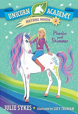 Unicorn Academy Nature Magic #2: Phoebe And Shimmer-..