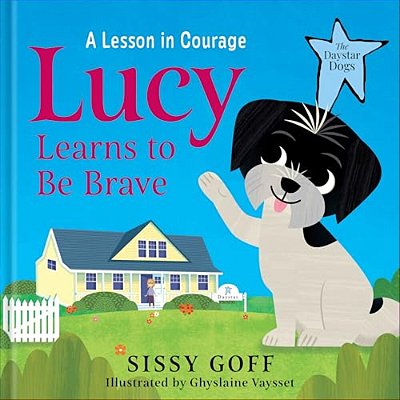 Lucy Learns To Be Brave: A Lesson In Courage-..