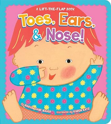 Toes, Ears, & Nose!: A Lift-The-flap Book-..