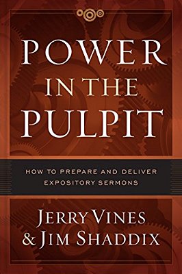 Power In The Pulpit: How To Prepare And Deliver Expository Sermons-..
