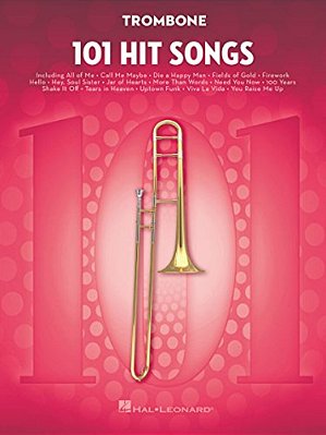 101 Hit Songs For Trombone Sheet Music Songbook Solo Instrumental Folio For All Levels Includes All Of Me, Clocks, Uptown Funk, Shake It Off, Rolling-..