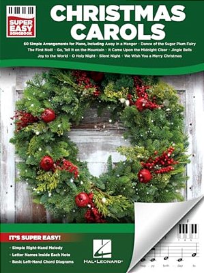 Christmas Carols Super Easy Songbook Beginner-Friendly Piano Sheet Music With Letter Notes And Chord Diagrams 60 Timeless Holiday Classics-..