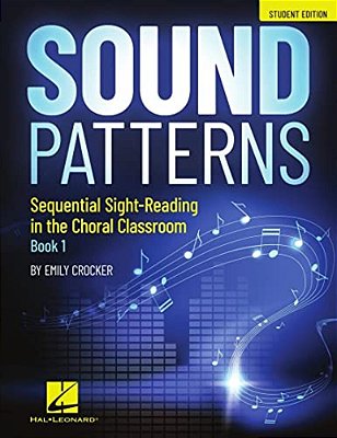 Sound Patterns - Sequential Sight-Reading In The Choral Classroom: Student Edition-..