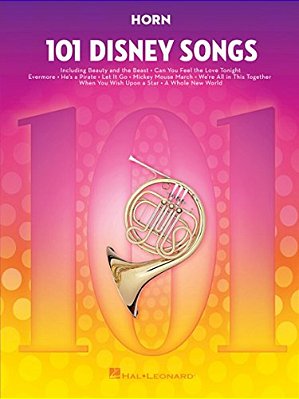 101 Disney Songs For Horn Sheet Music Songbook Solo Instrumental Folio For All Levels Includes Let It Go, A Whole New World, Beauty And The Beast And-..