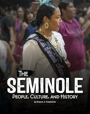 The Seminole: People, Culture, And History-..