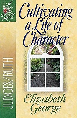 Cultivating A Life Of Character: Judges/Ruth-..