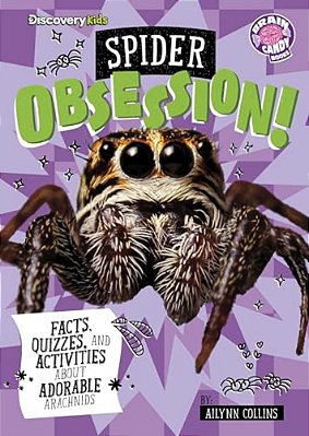 Spider Obsession!: Facts, Quizzes, And Activities About Adorable Arachnids-..