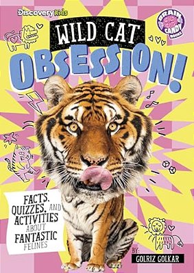 Wild Cat Obsession!: Facts, Quizzes, And Activities About Fantastic Felines-..