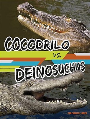 Cocodrilo Vs. Deinosuchus (Crocodile Vs Deinosuchus)-..