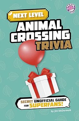 Next Level Animal Crossing Trivia: Secret Unofficial Guide For Superfans!-..