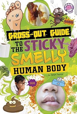 Gross-Out Guide To The Sticky, Smelly Human Body-..