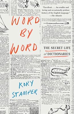 Word By Word: The Secret Life Of Dictionaries-..
