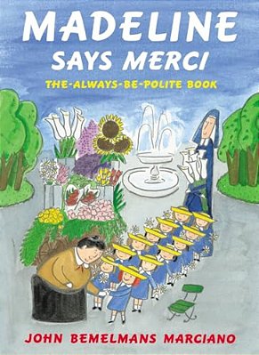 Madeline Says Merci: The Always Be Polite Book-..