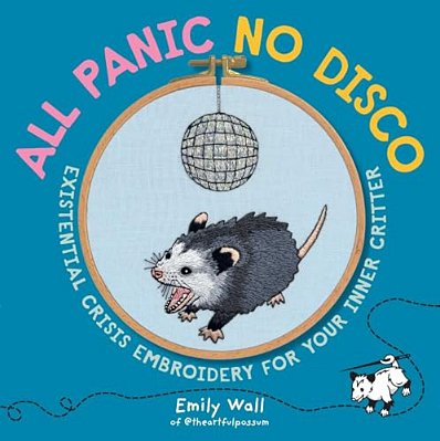 All Panic No Disco: Existential Crisis Embroidery For Your Inner Critter-..