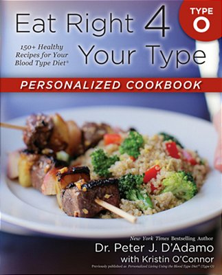 Eat Right 4 Your Type Personalized Cookbook Type O: 150+ Healthy Recipes For Your Blood Type Diet-..