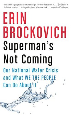 Superman's Not Coming: Our National Water Crisis And What We The People Can Do About It-..