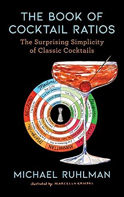 The Book Of Cocktail Ratios: The Surprising Simplicity Of Classic Cocktails-..