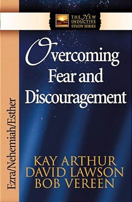 Overcoming Fear And Discouragement: Ezra/Nehemiah/esther-..