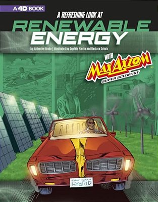 A Refreshing Look At Renewable Energy With Max Axiom, Super Scientist: 4D An Augmented Reading Science Experience-..