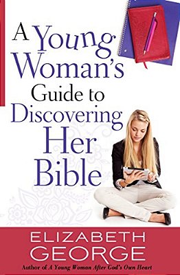 A Young Woman's Guide To Discovering Her Bible-..