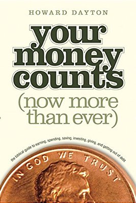 Your Money Counts: The Biblical Guide To Earning, Spending, Saving, Investing, Giving, And Getting Out Of Debt-..