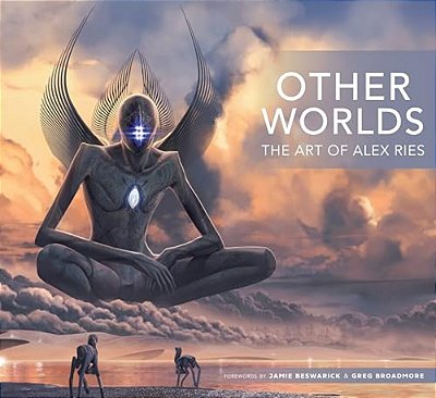Other Worlds: The Art Of Alex Ries-..