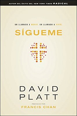 Sígueme: Un Llamado A Morir. Un Llamado A Vivir-..