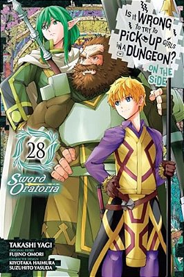 Is It Wrong To Try To Pick Up Girls In A Dungeon? On The Side: Sword Oratoria, Vol. 28 (Manga)-..