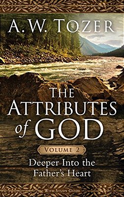 The Attributes Of God, Volume 2: Deeper Into The Father's Heart-..