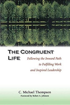 The Congruent Life: Following The Inward Path To Fulfilling Work And Inspired Leadership-..