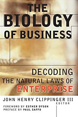 The Biology Of Business: Decoding The Natural Laws Of Enterprise-..