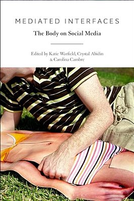 Mediated Interfaces: The Body On Social Media-..